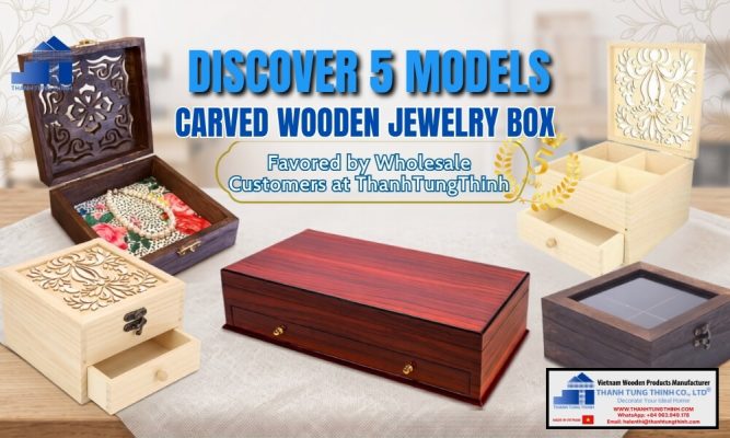 top 5 carved wooden jewelry box models favored by wholesale customers