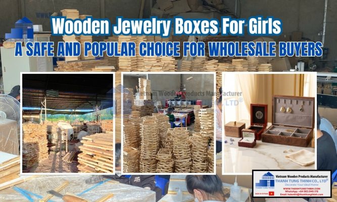 wholesale manufacturing overview of wooden jewelry boxes for girls by thanh tung thinh